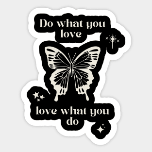 Do what you love, love what you do Sticker